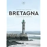 Bretagna. Piccolo atlante edonista