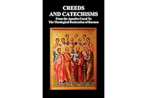 Creeds and Catechisms: Apostles' Creed, Nicene Creed, Athanasian Creed, The Heidelberg Catechism, The Canons of Dordt, The Belgic Confession, and the Theological Declaration of Barmen