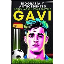 Gavi - Pablo Martn Páez Gavira: Biografía y antecedentes (Pequeños ...