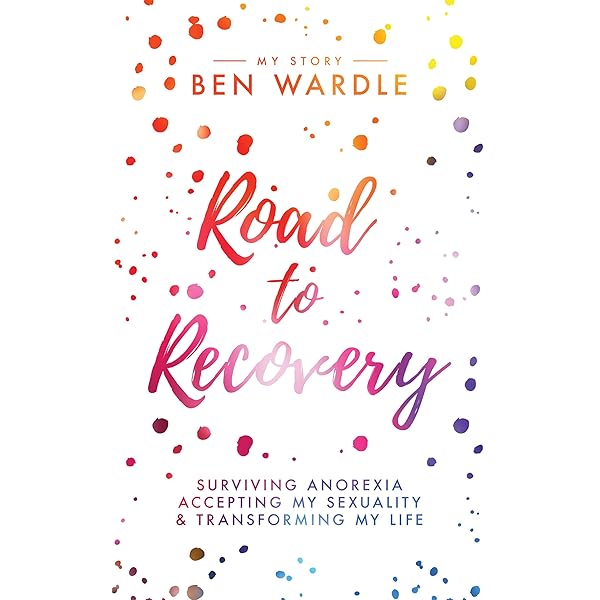 road to recovery surviving anorexia accepting my sexuality transforming my life ebook wardle ben amazon co uk books road to recovery surviving anorexia accepting my sexuality transforming my life ebook wardle ben amazon co uk books