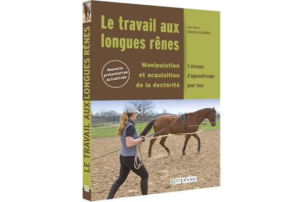 Le travail aux longues rènes: Manipulations et acquisition de la dextérité