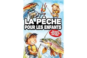 La pêche pour les enfants: le livre des jeunes pêcheurs, pour découvrir la pêche aux leurres, au coup, au posé, et à la mouche - En eau douce et en mer.