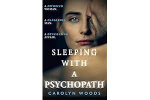 Sleeping with a Psychopath: A real-life psychological crime thriller, the unbelievable true story. THE SUNDAY TIMES TOP TEN BESTSELLER