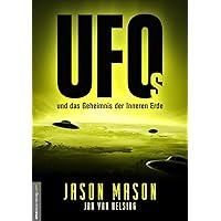 UFOs und das Geheimnis der Inneren Erde: Sie waren schon immer da und wachen über uns! Das Geheime Weltraumprogramm, deutsche