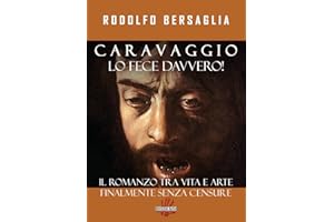 Caravaggio lo fece davvero! Il romanzo tra vita e arte