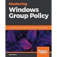 Mastering Windows Group Policy