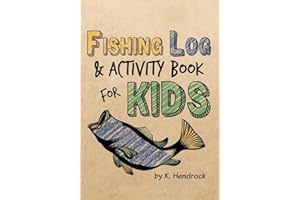Fishing Log and Activity Book for Kids: 7x10 inches, over 100 pages to log fishing trips and keep your little one occupied.