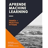 Aprende Machine Learning en Espa&ntilde;ol: Teor&iacute;a + Pr&aacute;ctica Python