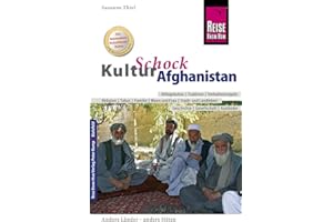 Reise Know-How KulturSchock Afghanistan: Alltagskultur, Traditionen, Verhaltensregeln, ...