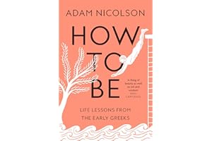 How to Be: Life Lessons from the Early Greeks