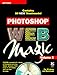 Photoshop Web Magic, w. CD-ROM (Magic S.) by 