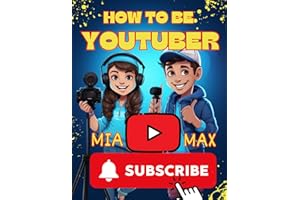 How to be a Youtuber: How To Start Youtube Channel for Kids with Max and Mia: A step by step guide for young kids