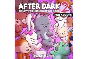 COMFY FRIENDS - After Dark 2: Cute Coloring Book for Adults Featuring Bold and Tasteful Designs for Stress Relief and Relaxation (Not for kids) (COMFY FRIENDS Coloring Books Collection, Band 7)