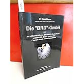 Die "BRD"-GmbH - 2. Auflage - 2013: Zur völkerrechtlichen Situation in Deutschland und den sich daraus ergebenden Chancen für