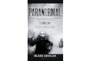 Paranormal: Colección de Escalofriantes Relatos Paranormales Basados en Hechos Reales. 2 libros en 1 -Historias de Terror de la Ouija, Historias de Terror de Demonios