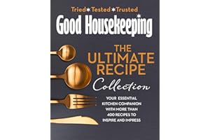 The Good Housekeeping Ultimate Collection: Your Essential Kitchen Companion with More Than 400 Recipes to Inspire and Impress