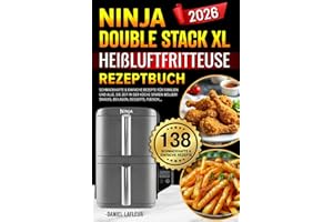 Ninja Double Stack XL Heißluftfritteuse Rezeptbuch: 138 Schmackhafte und Einfache Rezepte für Familien und Alle, die Zeit in der Küche Sparen wollen! ... Desserts, Fleisch,,,| Enthält Nährwertangaben