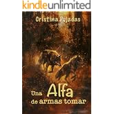 Una alfa de armas tomar: Romance urbano con lic&aacute;ntropo incluido, autoconclusivo (Lobos de D&oacute;en n&ordm; 6)