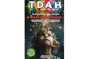 TDAH EN NIÑOS: 4 LIBROS EN 1 - Una Guía Integral para Padres y Maestros: MÁS DE 100 ACTIVIDADES y Estrategias para Fomentar la Autosuficiencia, Promover la Armonía Familiar y Gestionar las Emociones.