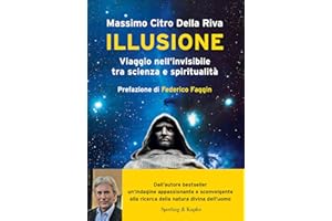Illusione. Viaggio nell'invisibile tra scienza e spiritualità
