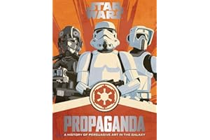 Star Wars Propaganda: A History of Persuasive Art in the Galaxy