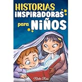 Historias Inspiradoras para Ni&ntilde;os: Un libro de aventuras m&aacute;gicas sobre el valor, la confianza en uno mismo y la importancia d