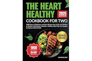 The Heart Healthy Cookbook For Two: 1800 Days of Delicious and Easy Recipes Low in Fat and Sodium to Reduce Cholesterol. Includes a 28-Day Meal Plan ... (Quick & Easy, Healthy Diet Recipes Books)