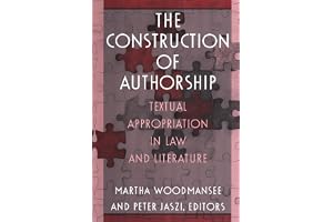 The Construction of Authorship: Textual Appropriation in Law and Literature