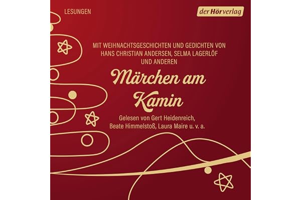 Märchen am Kamin: Weihnachtsgeschichten und Gedichte von Hans Christian Andersen, Selma Lagerlöf und anderen