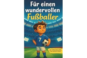 Geschenk für Jungen - Für einen wundervollen Fußballer ! - Fußballbuch über Selbstvertrauen, innerer Stärke & Motivatin Fussball Buch für Kinder ab 7 8 9 10