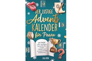 Der lustige Adventskalender für Paare. Advent, Advent, wir lachen uns ins Hemd. 24 Tage voller spaßigen Herausforderungen, Witzen und unvergesslichen Erlebnissen.