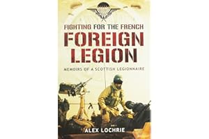 Fighting for the French Foreign Legion: Memoirs of a Scottish Legionnaire