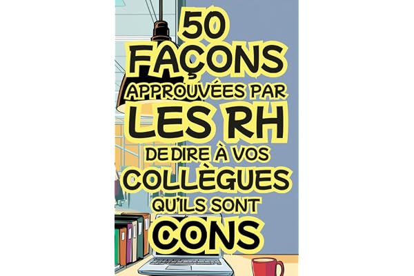 50 Façons Approuvées par les RH de Dire À Vos Collègues Qu’ils Sont Cons: Idée cadeau drôle pour Noël et Secret Santa – parfaite pour collègues, amis et famille, homme et femme.