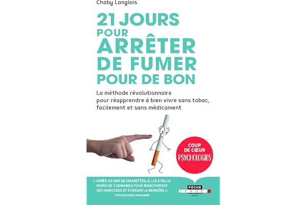 21 jours pour arrêter de fumer pour de bon: La méthode révolutionnaire pour réapprendre à bien vivre sans tabac...