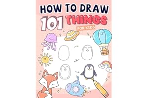 How to Draw 101 Cute Stuff for Kids: Simple and Easy Step-by-Step Guide Book to Draw Everything & Anything: Amazing Animals, Plants, Food, and More Fun Things