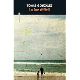 La luz dif&iacute;cil (Narrativa)