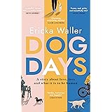 Dog Days: A life-affirming, poignant, moving story about three characters you’ll never forget