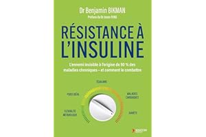 Résistance à l'insuline: L'ennemi invisible à l’origine de 90 % des maladies chroniques – et comment le combattre