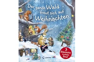Der ganze Wald freut sich auf Weihnachten: Drei Weihnachtsgeschichten in einem Buch für Kinder ab 4 Jahren