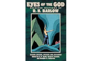 Eyes of the God: Selected Writings of R. H. Barlow (Second Edition, Revised and Expanded)