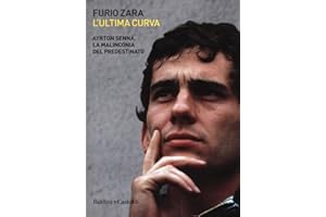 L'ultima curva. Ayrton Senna. La malinconia del predestinato (Le boe)