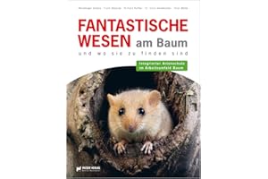 Fantastische Wesen am Baum und wo sie zu finden sind: Integrierter Artenschutz im Arbeitsumfeld Baum