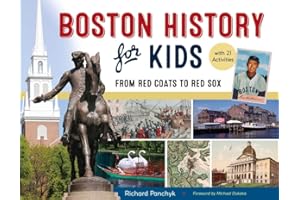 Boston History for Kids: From Red Coats to Red Sox, With 21 Activities