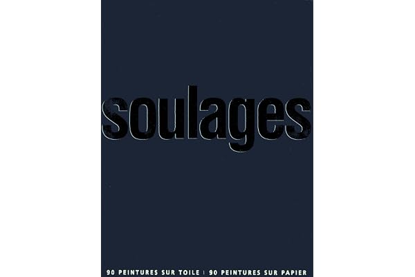 Soulages: 90 peintures sur toile - 90 peintures sur papier