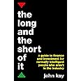 The Long and the Short of It: A guide to finance and investment for normally intelligent people who aren't in the industry