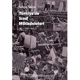 T&Uuml;RKİYEDE SINIF M&Uuml;CADELELERİ 1: Cilt 1: 1908-1980