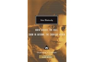 David Golder, The Ball, Snow in Autumn, The Courilof Affair: Introduction by Claire Messud (Everyman's Library Contemporary Classics Series)