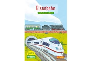 Pixi Wissen 28: Eisenbahn: Einfach gut erklärt! (28)