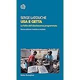 Usa e getta. Le follie dell'obsolescenza programmata. Nuova ediz.