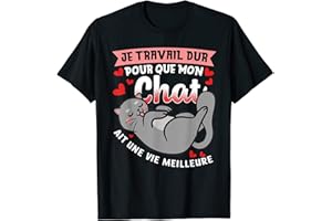 MON CHAT DRÔLE - FUNNY CAT OWNER GIFTS je travail dur pour que mon chat ait une meilleure vie, chat T-Shirt